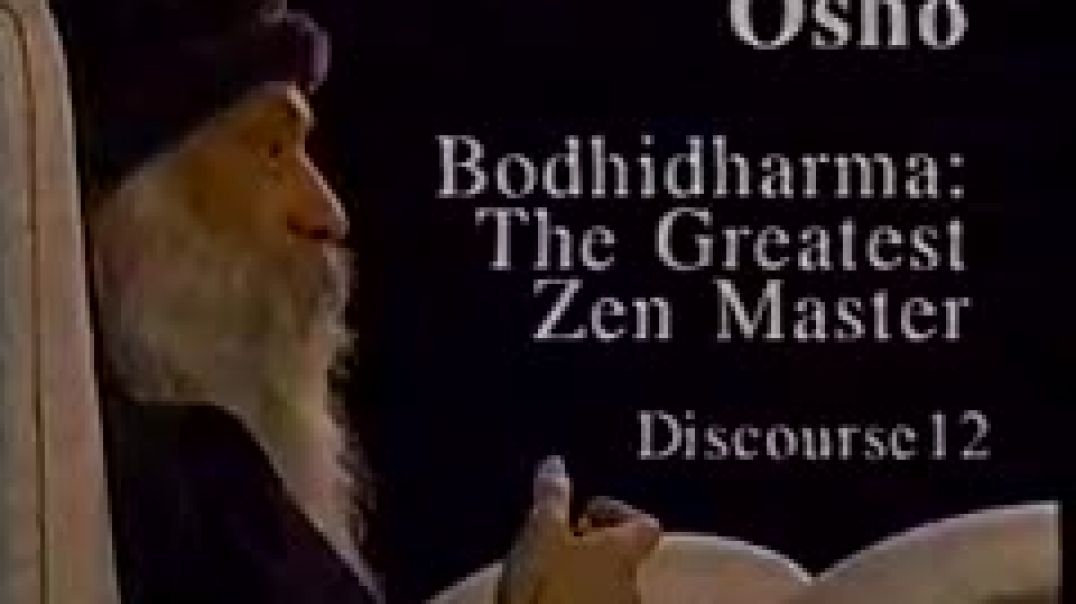 Osho Video - Bodhidharma - The Greatest Zen Master 12