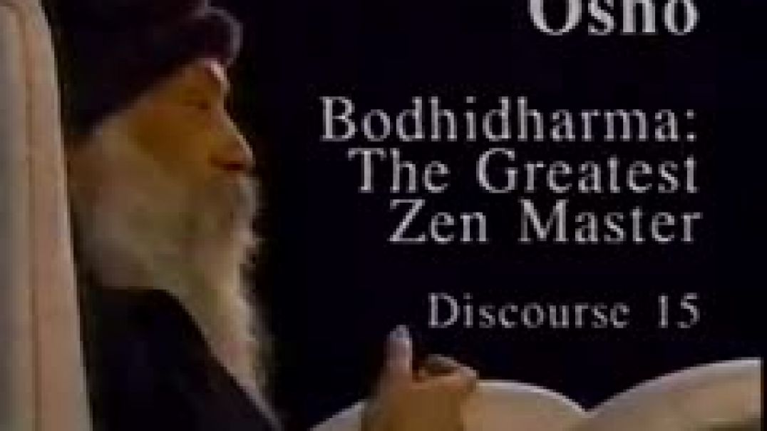 Osho Video - Bodhidharma - The Greatest Zen Master 15