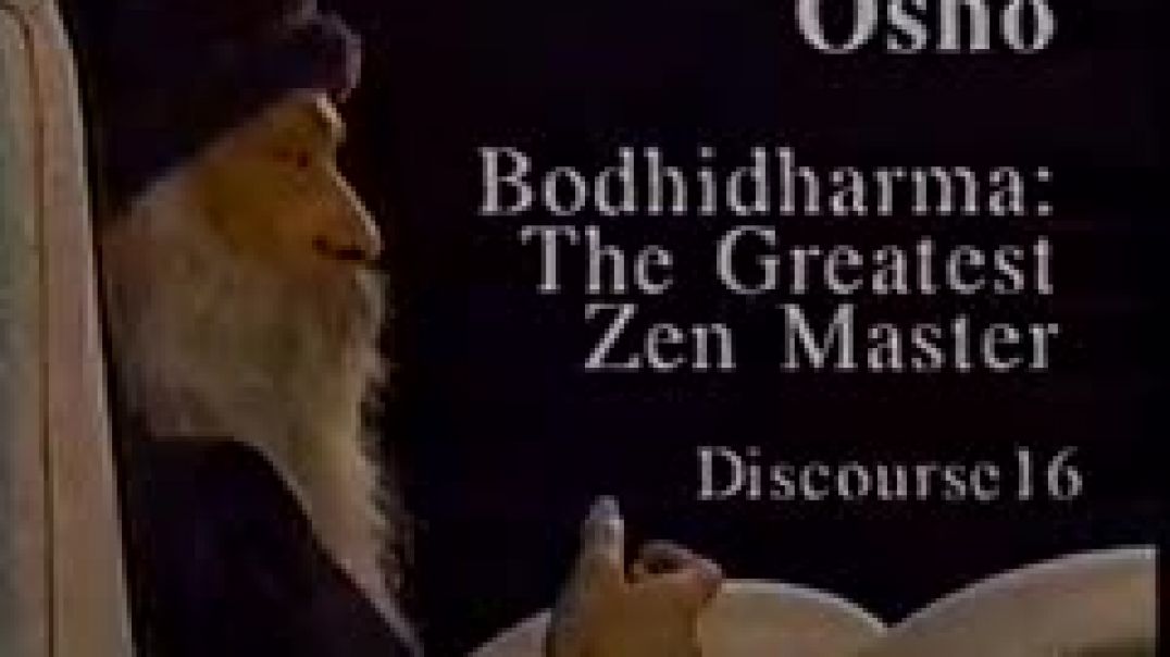 Osho Video - Bodhidharma - The Greatest Zen Master 16