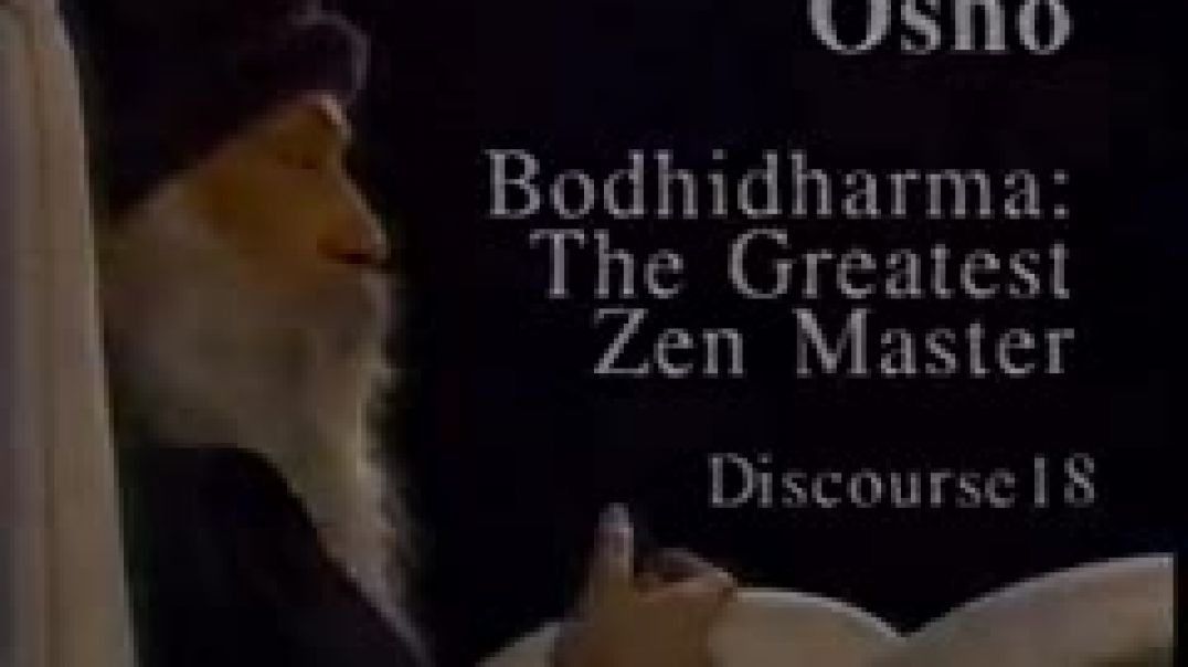 Osho Video - Bodhidharma - The Greatest Zen Master 18