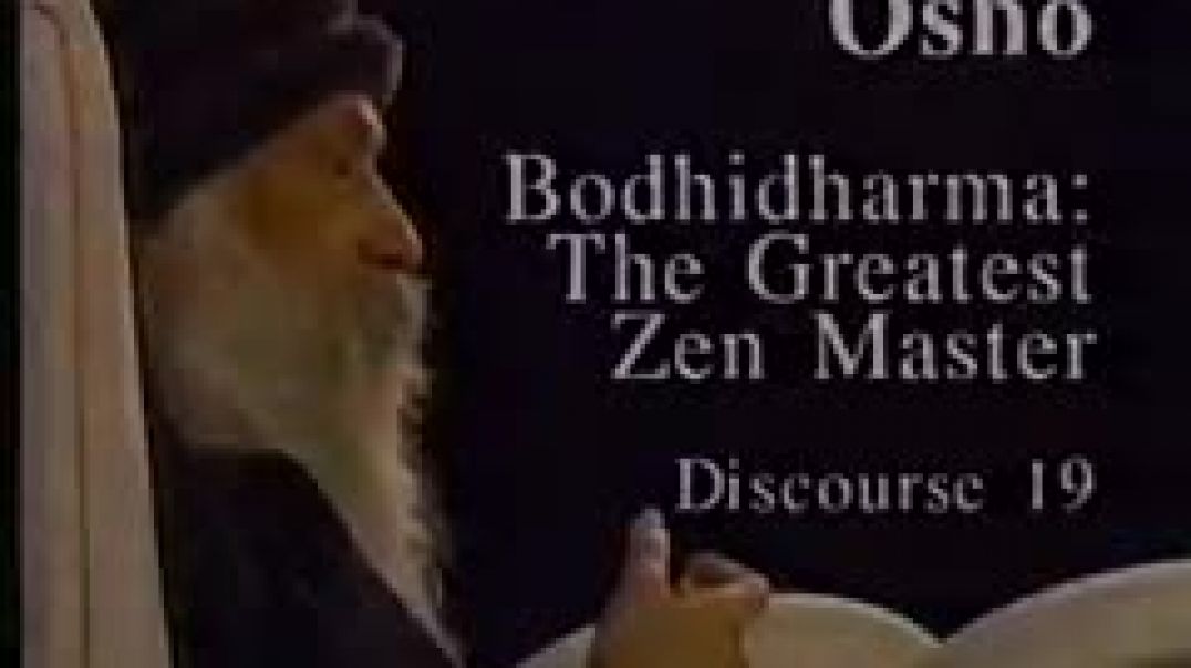 Osho Video - Bodhidharma - The Greatest Zen Master 19