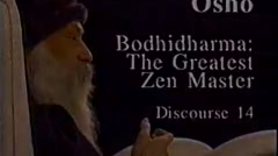 Osho Video - Bodhidharma - The Greatest Zen Master 14