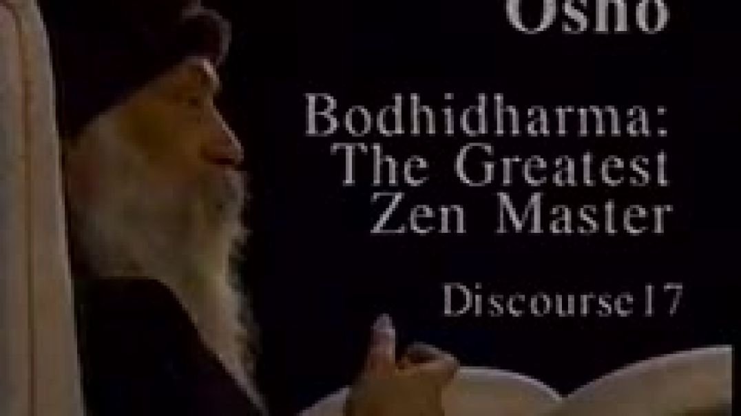 Osho Video - Bodhidharma - The Greatest Zen Master 17